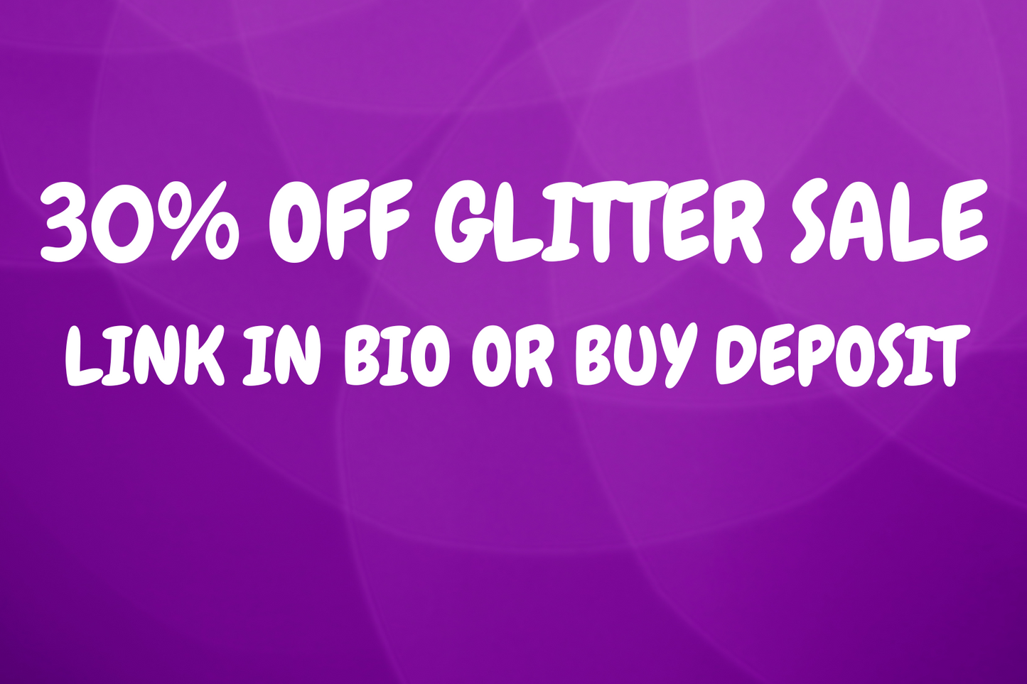 30% OFF GLITTER SALE