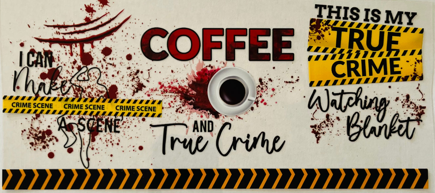 Coffee & True Crime - UV / DTF Wraps