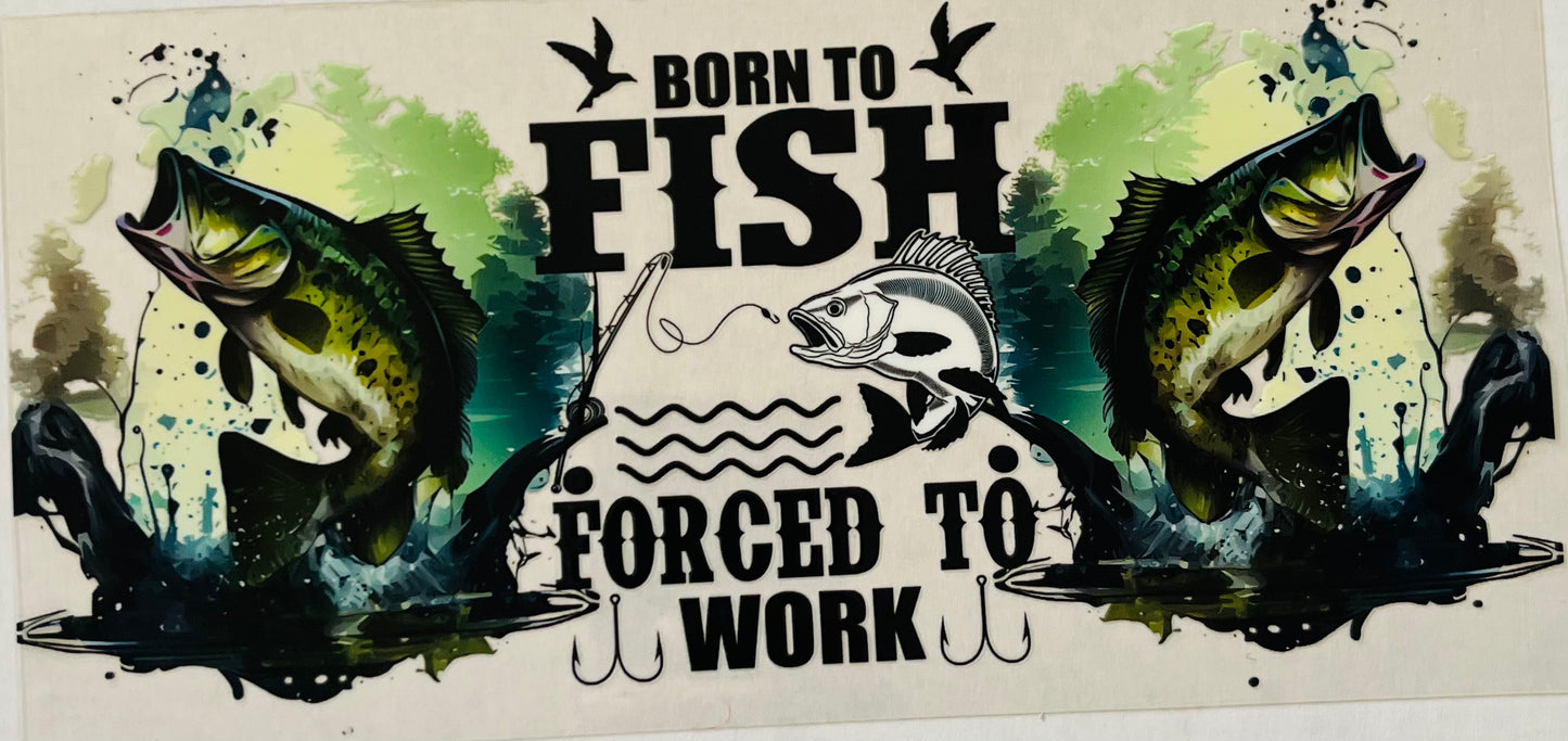Born to Fish - UV / DTF Wraps