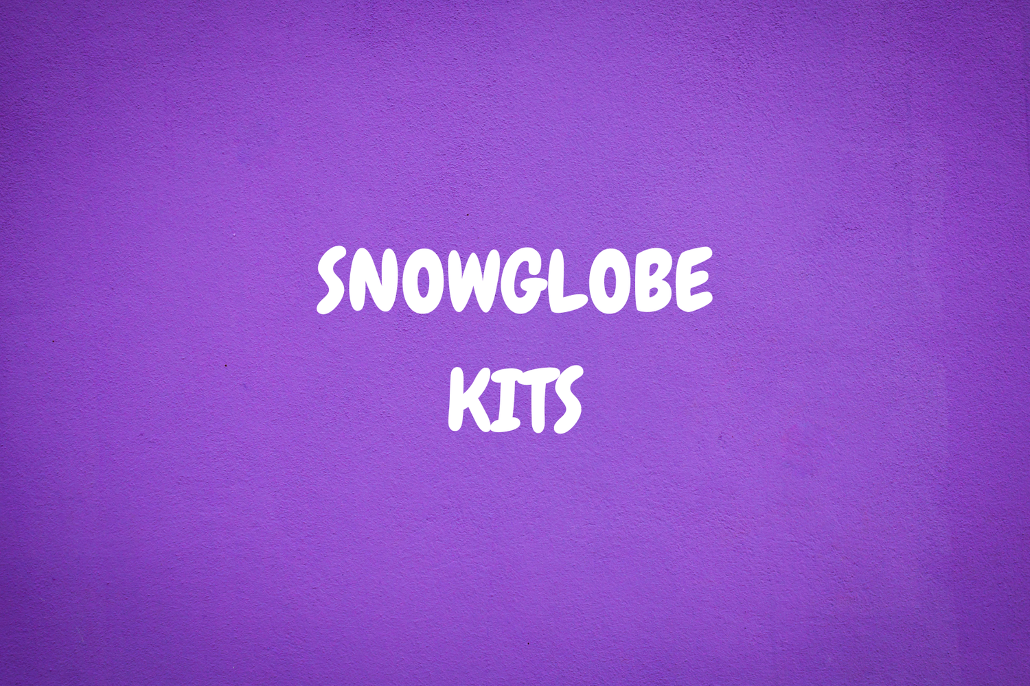 SNOWGLOBE KIT
