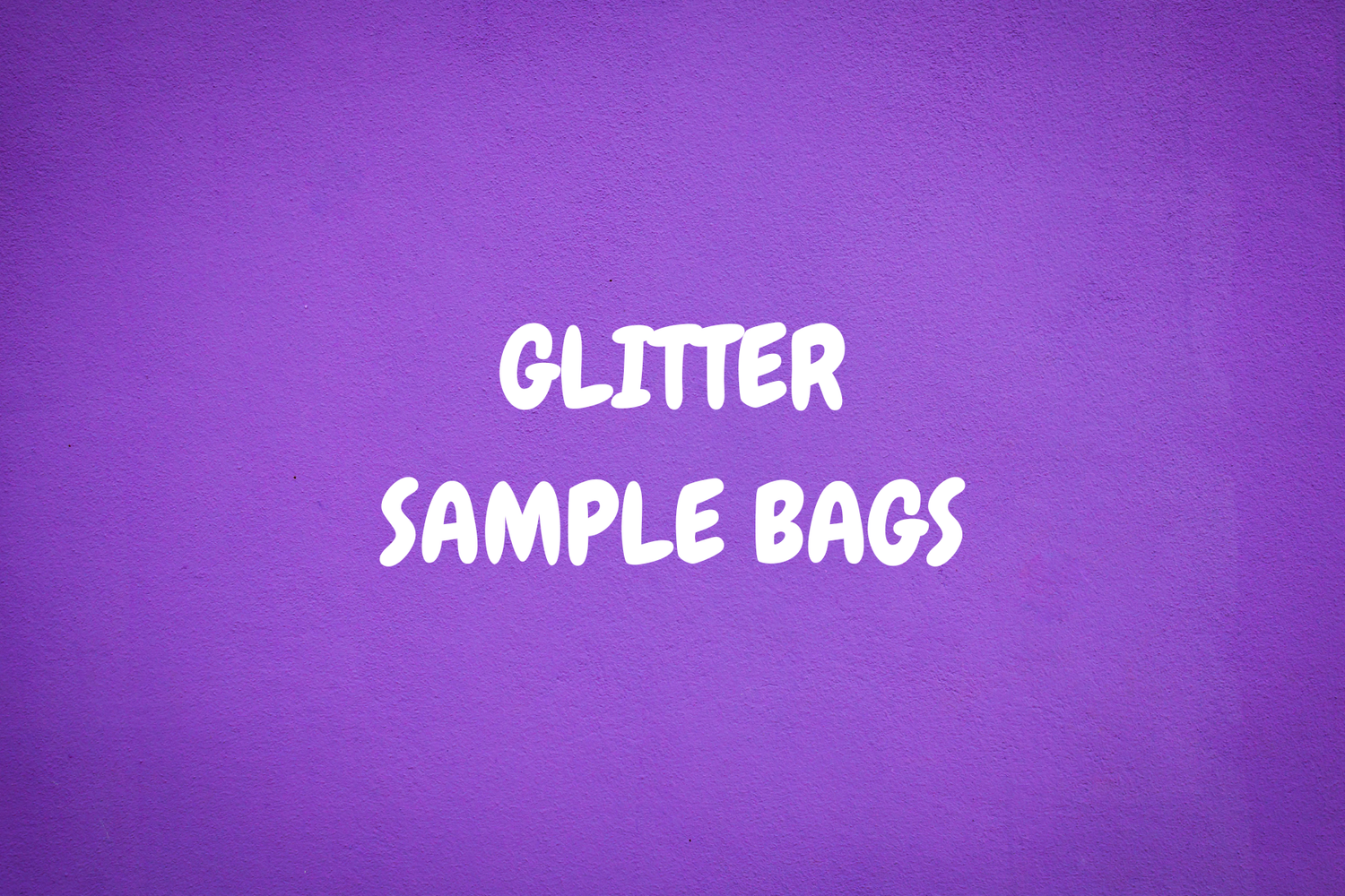 GLITTER SAMPLE BAGS