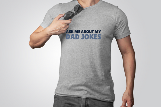ASK ME ABOUT MY DAD JOKES