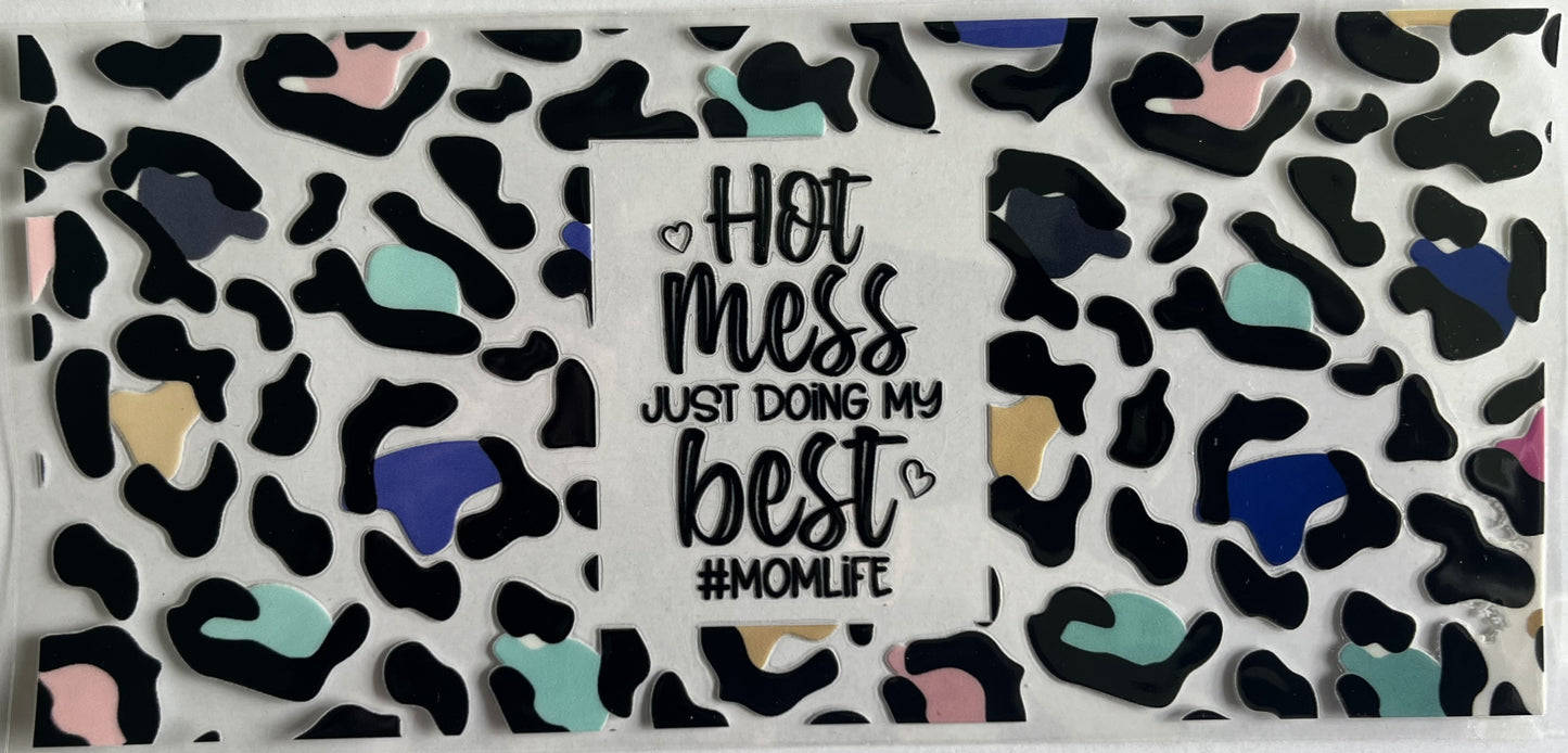 Hot Mess / #MomLife - UV / DTF Wraps