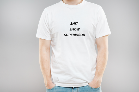 SHIT SHOW SUPERVISOR